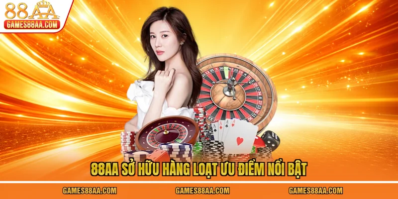 88AA sở hữu hàng loạt ưu điểm nổi bật