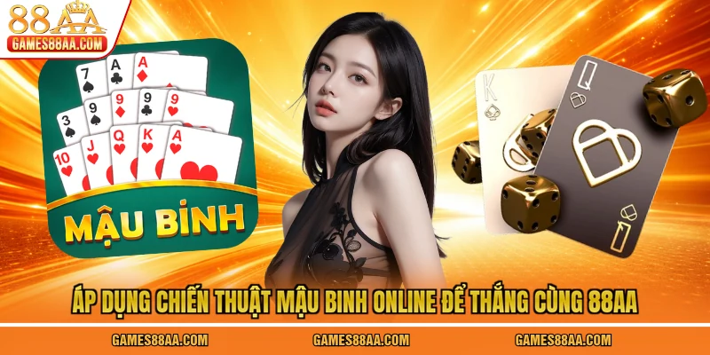 Áp dụng chiến thuật mậu binh online để thắng cùng 88AA