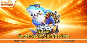 Bắn Cá H5 - Nắm Chắc Chiến Thuật Săn Thưởng Dễ Dàng