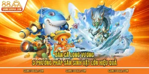 Bắn Cá Long Vương: 3 Phương Pháp Săn Sinh Vật Lớn Hiệu Quả