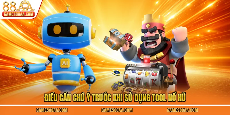 Điều cần chú ý trước khi sử dụng tool nổ hũ
