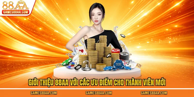 Giới thiệu 88AA với các ưu điểm cho thành viên mới