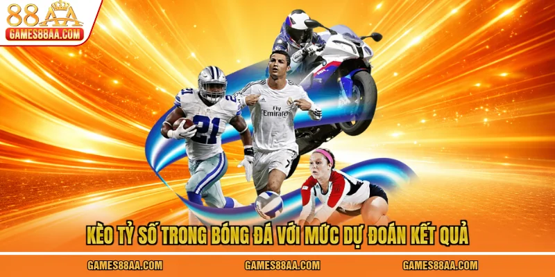 Kèo tỷ số trong bóng đá với mức dự đoán kết quả