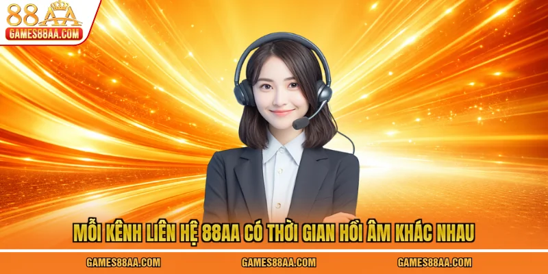 Mỗi kênh liên hệ 88AA có thời gian hồi âm khác nhau