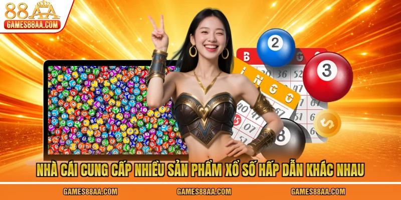 Nhà cái cung cấp nhiều sản phẩm xổ số hấp dẫn khác nhau