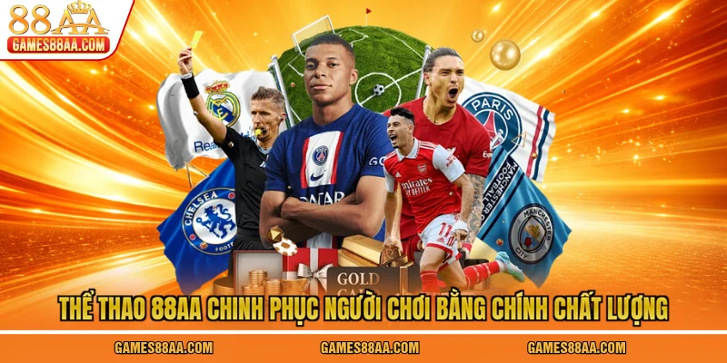 Thể thao 88AA chinh phục người chơi bằng chính chất lượng