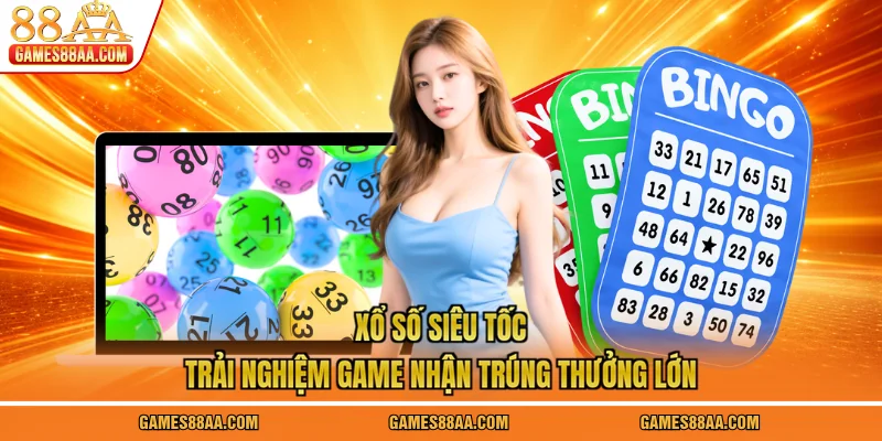 Xổ Số Siêu Tốc - Trải Nghiệm Game Hay Nhận Thưởng Lớn